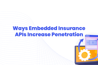 ways embedded insurance APIs increase penetration