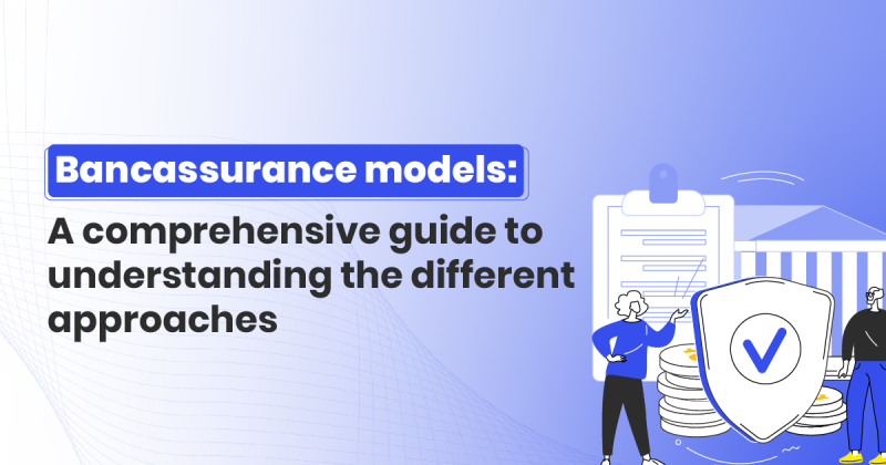 A Comprehensive guide to bancassurance