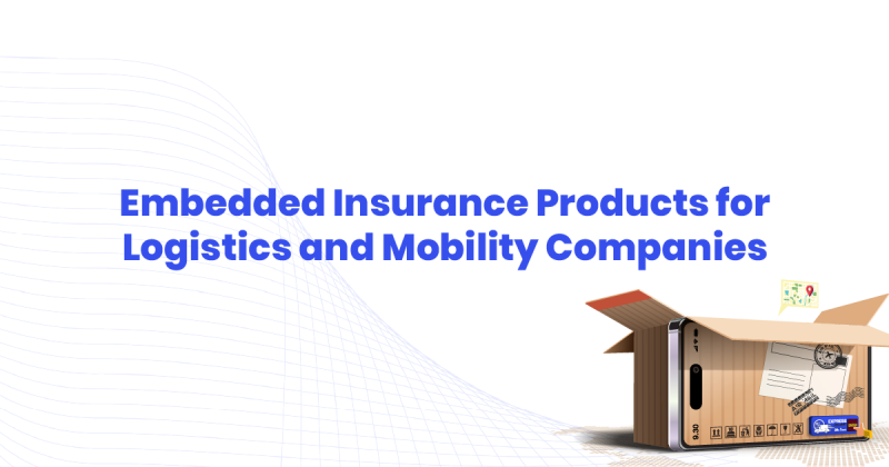 Embedded Insurance products for logistics and mobilities companies