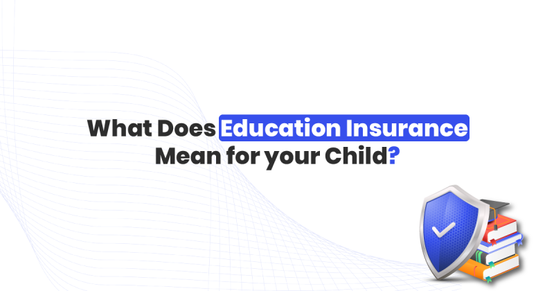 what does education insurance mean for your child